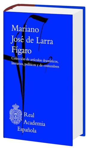 Fígaro: Colección de artículos dramáticos, literarios, poticos y de costumbres (Biblioteca clásica RAE)