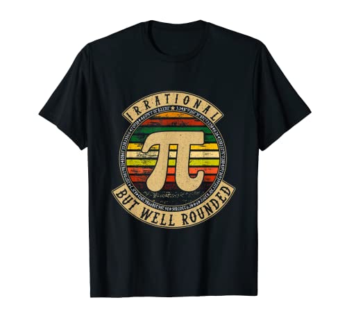 Irrational But Well Rounded I Fun National Pi Day March 14th T-Shirt
