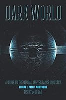 Dark World - A Guide to Global Surveillance Industry: Volume 1: Packet Monitoring 1797483412 Book Cover