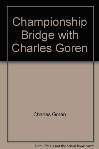 Championship Bridge with Charles Goren B00BN7JZEG Book Cover
