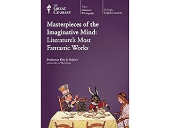Masterpieces of the Imaginative Mind: Literature's Most Fantastic Works