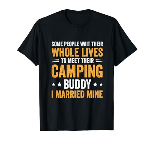 Some People Wait Whole Lives To Meet Their Camping Buddy Camiseta