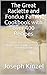 The Great Raclette and Fondue Family Cookbook with over 400 Recipes: Formulas for every concern. Delicious, uncomplicated, healthy and sustainable (English Edition)