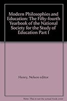 Modern Philosophies and Education: The Fifty-fourth Yearbook of the National Society for the Study of Education Part I B000LZA9H8 Book Cover