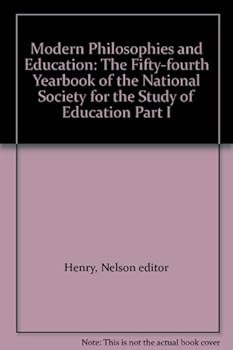 Modern Philosophies and Education: The Fifty-fourth Yearbook of the National Society for the Study of Education Part I