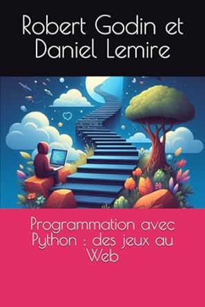 Programmation avec Python: des jeux au Web: Godin, Robert, Lemire ...