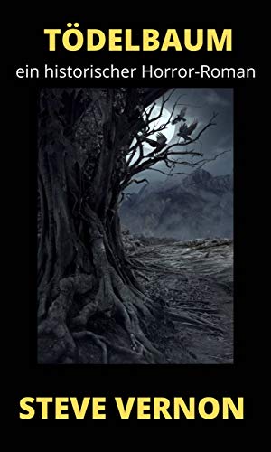 Tödelbaum: ein historischer Horror-Roman (German Edition)