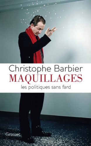 Télécharger Maquillages : Les politiques sans fard (Documents Français) PDF