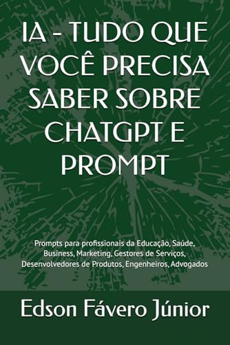 IA - TUDO QUE VOCÊ PRECISA SABER SOBRE CHATGPT E PROMPT: Prompts ...