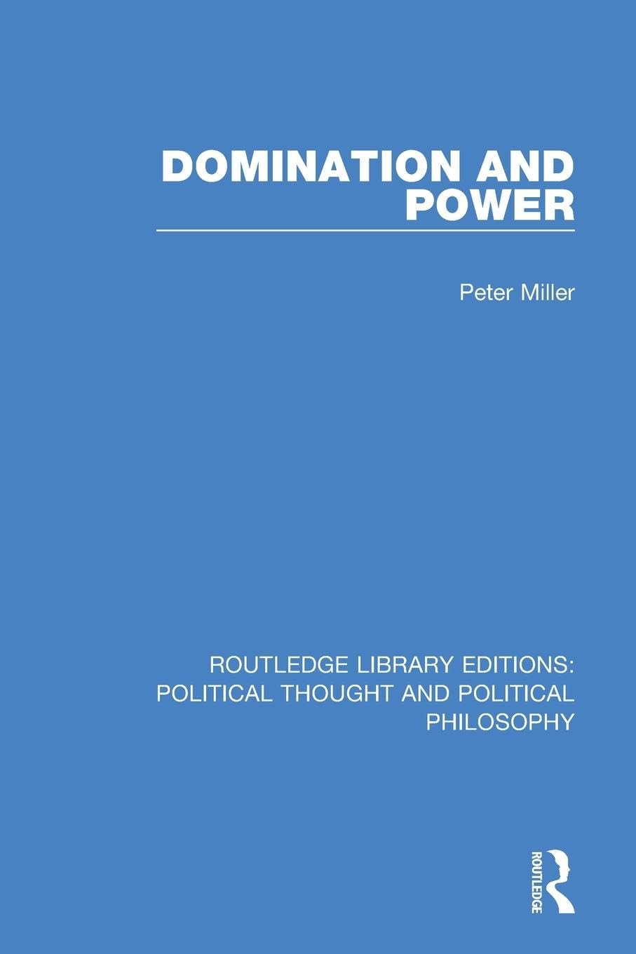 Domination and Power (Routledge Library Editions: Political Thought and Political Philosophy)