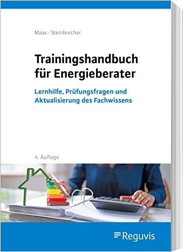 Trainingshandbuch für Energieberater: Lernhilfe, Prüfungsfragen und Aktualisierung des Fachwissens