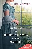 descargar libros de nuria rivera  La ruina de quedar atrapada con un marqués