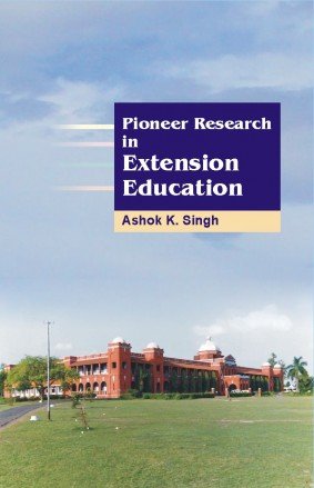 Pioneer Research in Extension Education A.K. Singh