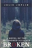 Broken : A Novel of the Abandoned Alliance 1689128267 Book Cover