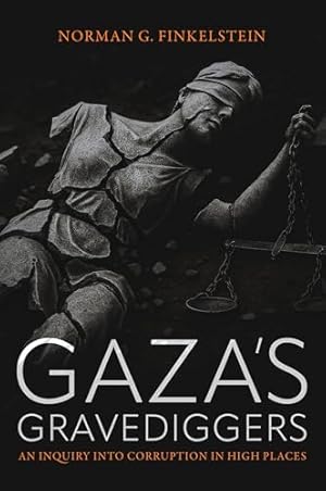 Gaza's Gravediggers: An Inquiry into Corruption in High Places
