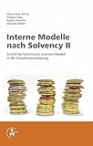  Interne Modelle nach Solvency II: Schritt für Schritt zum internen Modell in der Schadenversicherung