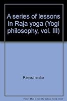 A series of lessons in Raja yoga B0008559Q2 Book Cover