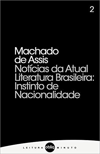 Notícia da Atual Literatura Brasileira: Instinto de Nacionalidade (Coleção Leitura Minuto Livro 2)