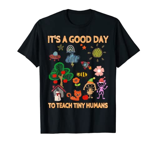 It's A Good Day To Teach Tiny Humans Funny Kinder Teacher T-Shirt