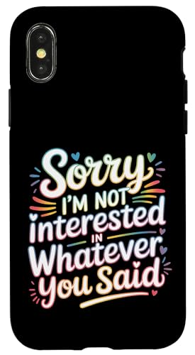 Sorry I'm Not Interested In Whatever You Said |- �X�}�z�P�[�X iPhone X/XS �p