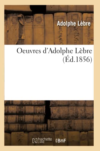 Oeuvres d'Adolphe Lèbre (French Edition)