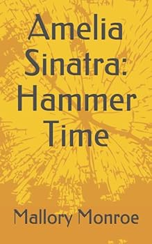 Paperback Amelia Sinatra: Hammer Time (Amelia Sinatra Romantic Suspense Thriller Series) Book