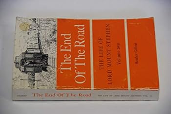 Hardcover The End of the Road: The Life of Lord Mount Stephen Book