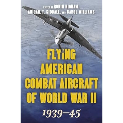 Flying American Combat Aircraft of World War II