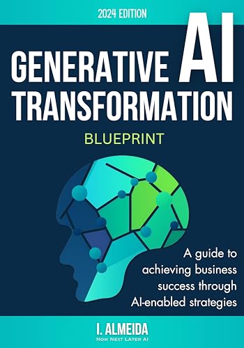Generative Ai Transformation Blueprint: Business Strategy To Execution Byte-Sized Learning Book 3 English Edition Generative Ai Transformation Blueprint: Business Strategy To Execution Byte-Sized Learning Book 3 English Edition