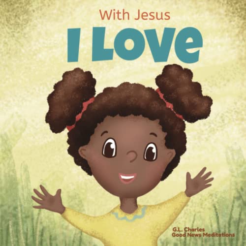 Image of With Jesus I Love: A Christian children book about the love of God being poured out into our hearts and enabling us to love in difficult situations (With Jesus Series)