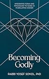 Becoming Godly: Integrating Torah and psychology to guide us in emulating Hashem