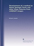 Development of a method to detect geologic faults and other linear features from LANDSAT images