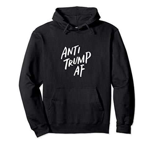 Anti Trump AF Impeachment Funny Donald Trump Hater Joke Gift Pullover Hoodie