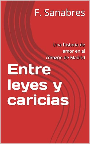 Entre leyes y caricias: Una historia de amor en el corazón de Madrid