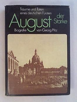Paperback August der Starke. Träume und Taten eines deutschen Fürsten. Biografie. [German] Book