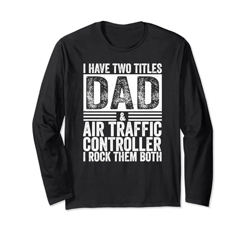 Ho due titoli papà e controllore del traffico aereo Fathers Day Maglia a Manica