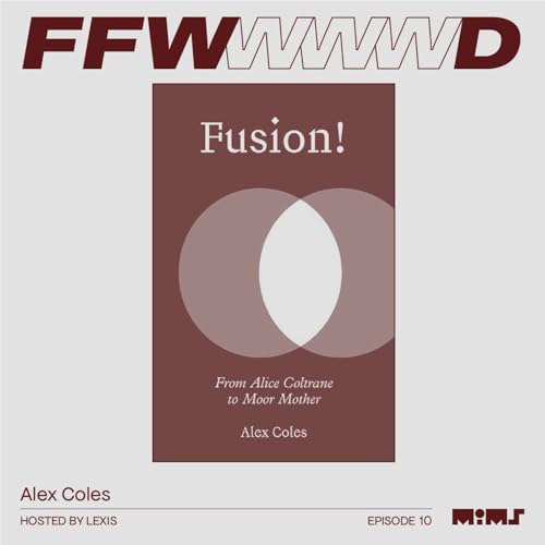 『FWD.010 → Alex Coles: "Jazz Fusion is a process, not a genre"』のカバーアート