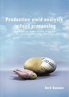 Production yield analysis in food processing: Applications in the French-fries and the poultry-processing industries 9058089673 Book Cover