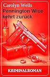 Pennington Wise kehrt zurück: Kriminalroman - Carolyn Wells 