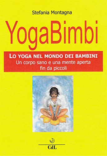 Amazon Com Yogabimbi Lo Yoga Nel Mondo Dei Bambini Italian Edition Ebook Stefania Montagna Kindle Store