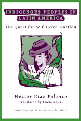 Indigenous Peoples In Latin America: The Quest For Self-determination (Latin American Perspectives)