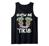 Show me Your Tikis Boobs Funny Hawaiian Aloha Hawaii Luau Tank Top