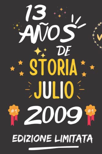 CUADERNO, 13 AÑOS DE HISTORIA JULIO 2009 EDICIÓN LIMITADA: Regalo de 13 cumpleaños para mujeres y hombres, ideas de 13 cumpleaños... un cumpleaños... ... regalo de 13 cumpleaños para él/ella.