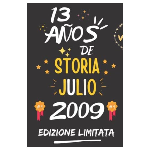CUADERNO, 13 AÑOS DE HISTORIA JULIO 2009 EDICIÓN LIMITADA: Regalo de 13 cumpleaños para mujeres y hombres, ideas de 13 cumpleaños... un cumpleaños... ... regalo de 13 cumpleaños para él/ella.