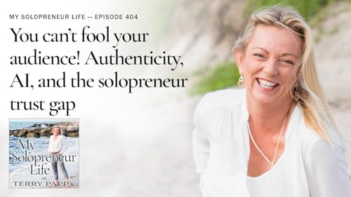 MSL 404 - You can&rsquo;t fool your audience! Authenticity, AI, and the solopreneur trust gap