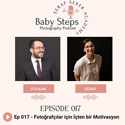 Ep 017 - Fotoğraf&ccedil;ılar i&ccedil;in İ&ccedil;ten bir Motivasyon