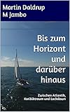 Bis zum Horizont und darüber hinaus: Zwischen Atlantik, Karibiktraum... Bis zum Horizont un - www.hafentipp.de, Tipps für Segler