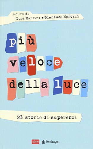 Più veloce della luce. 23 storie di supereroi Più veloce della luce. 23 storie di supereroi