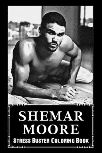 Stress Buster Coloring Book: Shemar Moore, Say Goodbye to Stress and Boredom, Relax + Chill and Avoid Burnout ( Start Living a Joyful New Life )