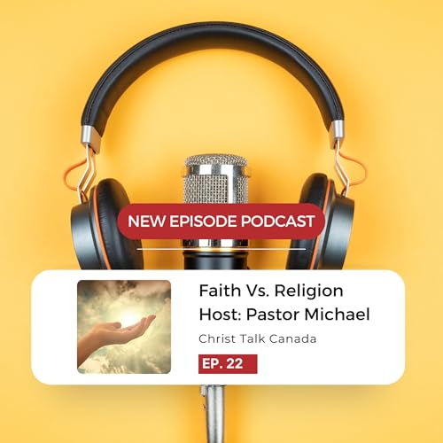EP22 - Faith Vs Religion